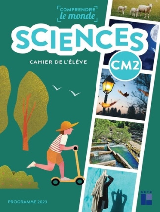 Sciences CM2 Comprendre le monde. Cahier de l'élève, Edition 2025