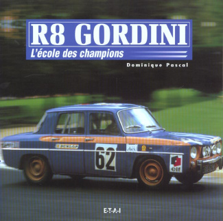 Renault 8 Gordini. L'école des champions