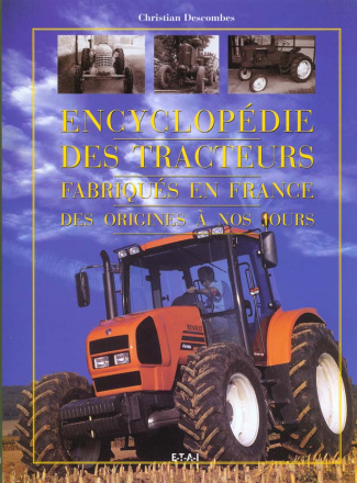 Encyclopédie des tracteurs fabriqués en France des origines à nos jours