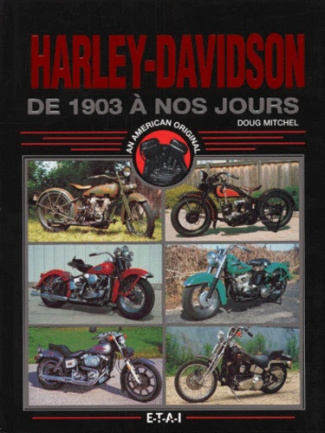 Harley-Davidson. De 1903 à nos jours