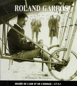 Roland Garros. Héros du siècle
