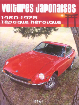 Voitures japonaises. 1960-1975 l'époque héroïque