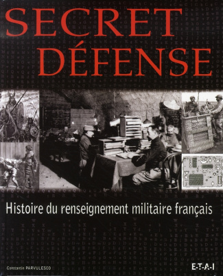 Secret défense. Histoire du renseignement militaire français