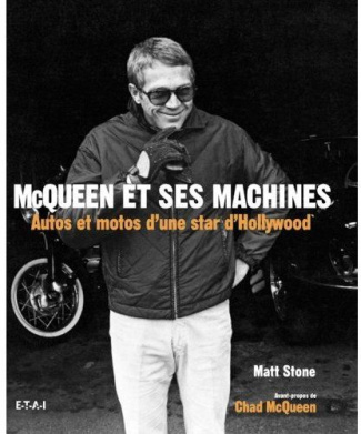 McQueen et ses machines. Autos et motos d'une star d'Hollywood