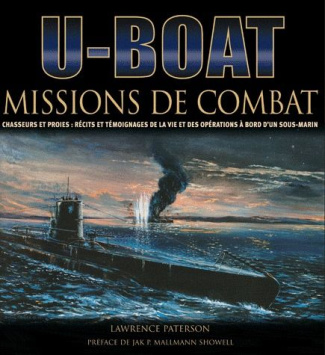 U-Boot / Missions de combat - Chasseurs et proies : récits et témoignages de la vie et des opération