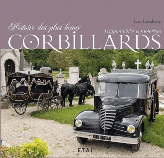 Histoire des plus beaux corbillards. Hippomobiles ou motorisés