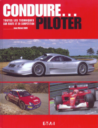 Conduire, piloter. Toutes les techniques sur route et en compétiton