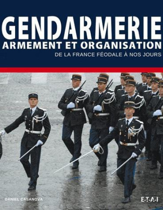 Gendarmes / Armement et organisation de la Maréchaussée au GIGN