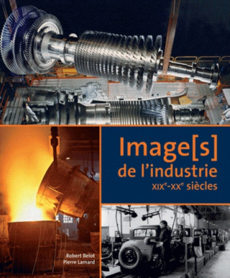 Image(s) de l'industrie. XIXe-XXe siècles
