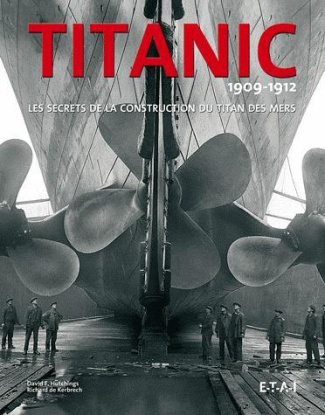 Titanic 1909-1912. Les secrets de la construction du titan des mers