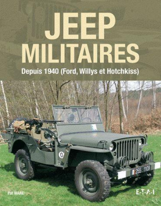 Jeep militaires depuis 1940 (Willys MB, Ford GPW et Hotchkiss M201). Histoire, développement, produc