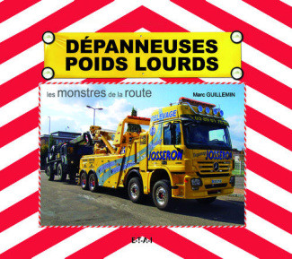 Dépanneuses poids lourds. Les monstres de la route