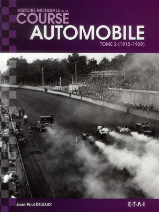 Histoire mondiale de la course automobile. Tome 2, 1915-1929