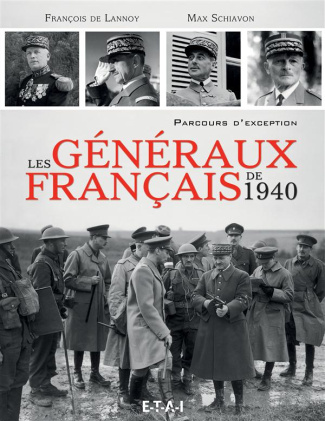 Les généraux français de 1940. Parcours d'exception