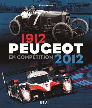 Peugeot en compétition. 1912-2012