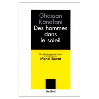 Des hommes dans le soleil. Suivi de L'horloge et le désert et de Oum-saad la matr