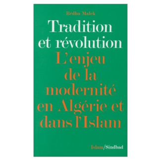 Tradition et révolution. L'enjeu de la modernité en Algérie et dans l'Islam