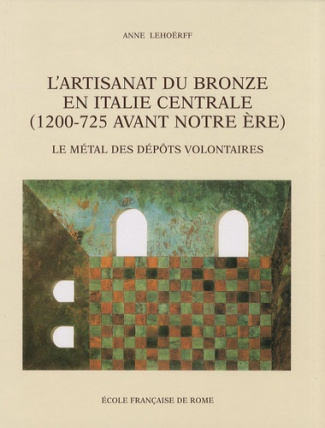 L'artisanat du bronze en Italie centrale (1200-725 avant notre ère). Le métal des dépôts volontaires