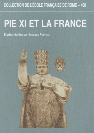 Pie XI et la France. L'apport des archives du pontificat de Pie XI à la connaissance des rapports en