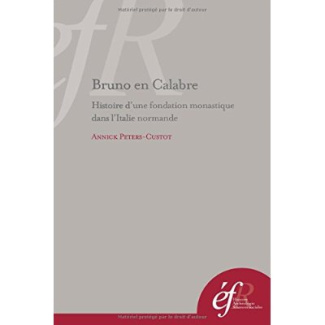 Bruno en Calabre. Histoire d'une fondation monastique dans l'Italie normande
