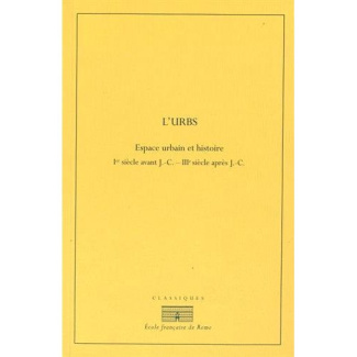 L'Urbs. Espace urbain et histoire (Ier siècle avant J-C - IIIe siècle après J-C)