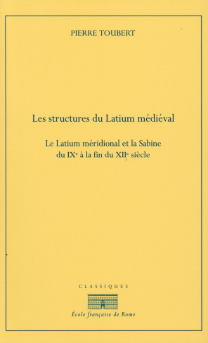 Les structures du Latium médiéval. Le Latium méridional de la Sabine du IXe siècle à la fin du XIIe