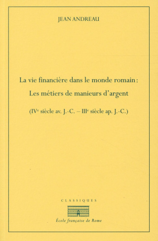 La vie financière dans le monde romain : les métiers de manieurs d'argent (IVe siècle avant J-C - II