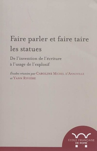 Faire parler et faire taire les statues. De l'invention de l'écriture à l'usage de l'explosif