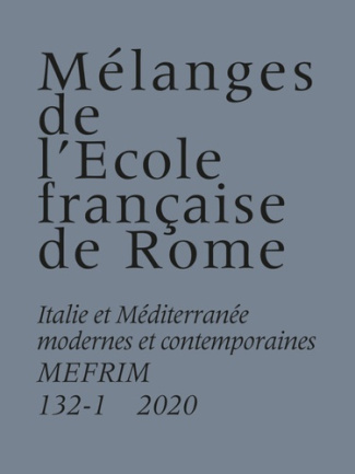 Mélanges de l'Ecole française de Rome. Italie et Méditerranée N° 132-1/2020