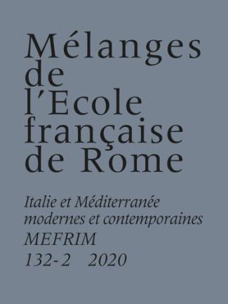 Mélanges de l'Ecole française de Rome. Italie et Méditerranée N° 132-2/2020