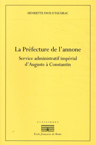 La Préfecture de l'annone. Service administratif et impérial d'Auguste à Constantin