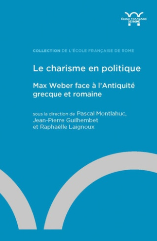 Le charisme en politique. Max Weber face à l’Antiquité grecque et romaine