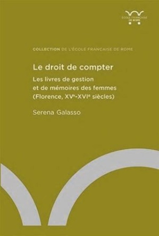 Le droit de compter. Les livres de gestion et de mémoires des femmes (Florence, XVe-XVIe siècles)