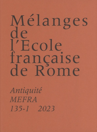 Mélanges de l'Ecole française de Rome. Antiquité N° 135-1/2023 : Chroniques vulciennes. Volume 1, De