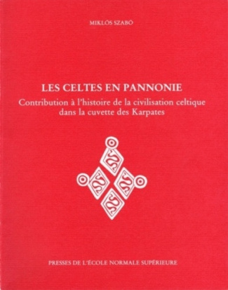 Les Celtes en Pannonie. Contribution à l'histoire de la civilisation celtique dans la cuvette des Ka