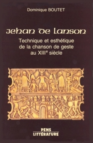 Jehan de Lanson. Technique et esthétique de la chanson de geste au XIIIe siècle