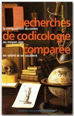 Recherches de codicologie comparée. La composition du codex au Moyen Age en Orient et en Occcident