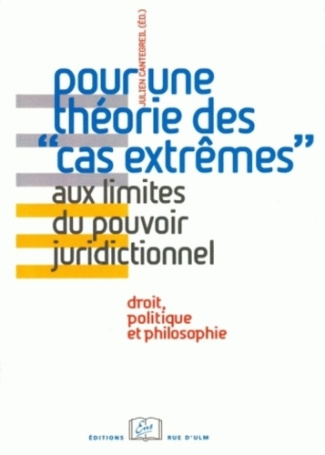 Pour une théorie des "cas extrêmes". Aux limites du pouvoir juridictionnel, Droit, politique et phil