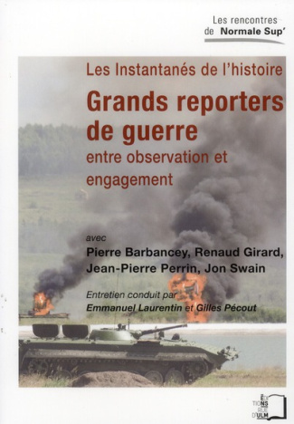 Les instantanés de l'histoire : grands reporters de guerre. Entre observation et engagement