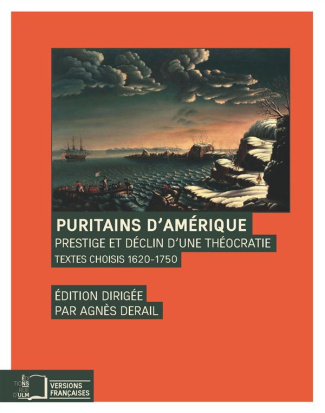 Puritains d'Amérique. Prestige et déclin d'une théocratie, textes choisis 1620-1750