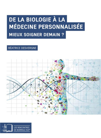 De la biologie à la médecine personnalisée. Mieux soigner demain ?
