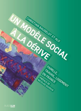 Un modèle social à la dérive. Famille, travail, logement en France