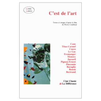 C'EST DE L'ART. Textes et images d'après le film de Pierre Coulibeuf