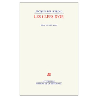 Les clefs d'or. Pièce en trois actes