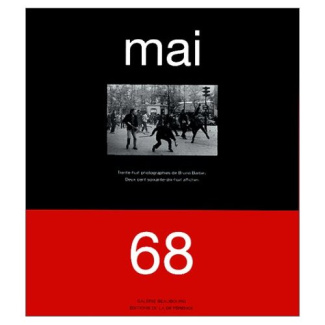 Mai 68 ou L'imagination au pouvoir. Trente-huit photographies de Bruno Barbey, deux cent soixante-di