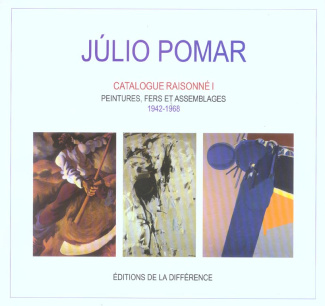 Julio Pomar Catalogue raisonné. Tome 1, Peintures, fers et assemblages 1942-1968