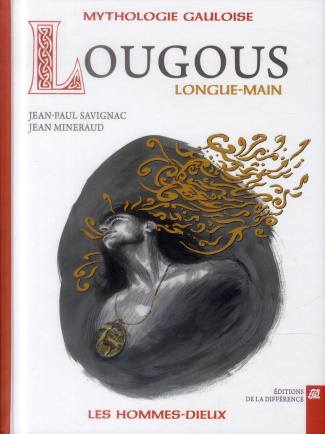 Lougous, longue-main. Mythologie gauloise