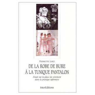 De la robe de bure à la tunique pantalon. Etude sur la place du vêtement dans la pratique infirmière