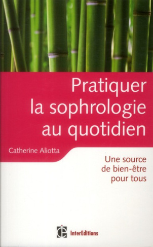 Pratiquer la sophrologie au quotidien. Une source de bien-être pour tous