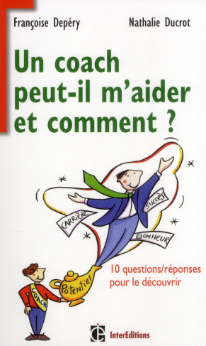 Un coach peut-il m'aider ? Et comment ? 10 questions/réponses pour le découvrir
